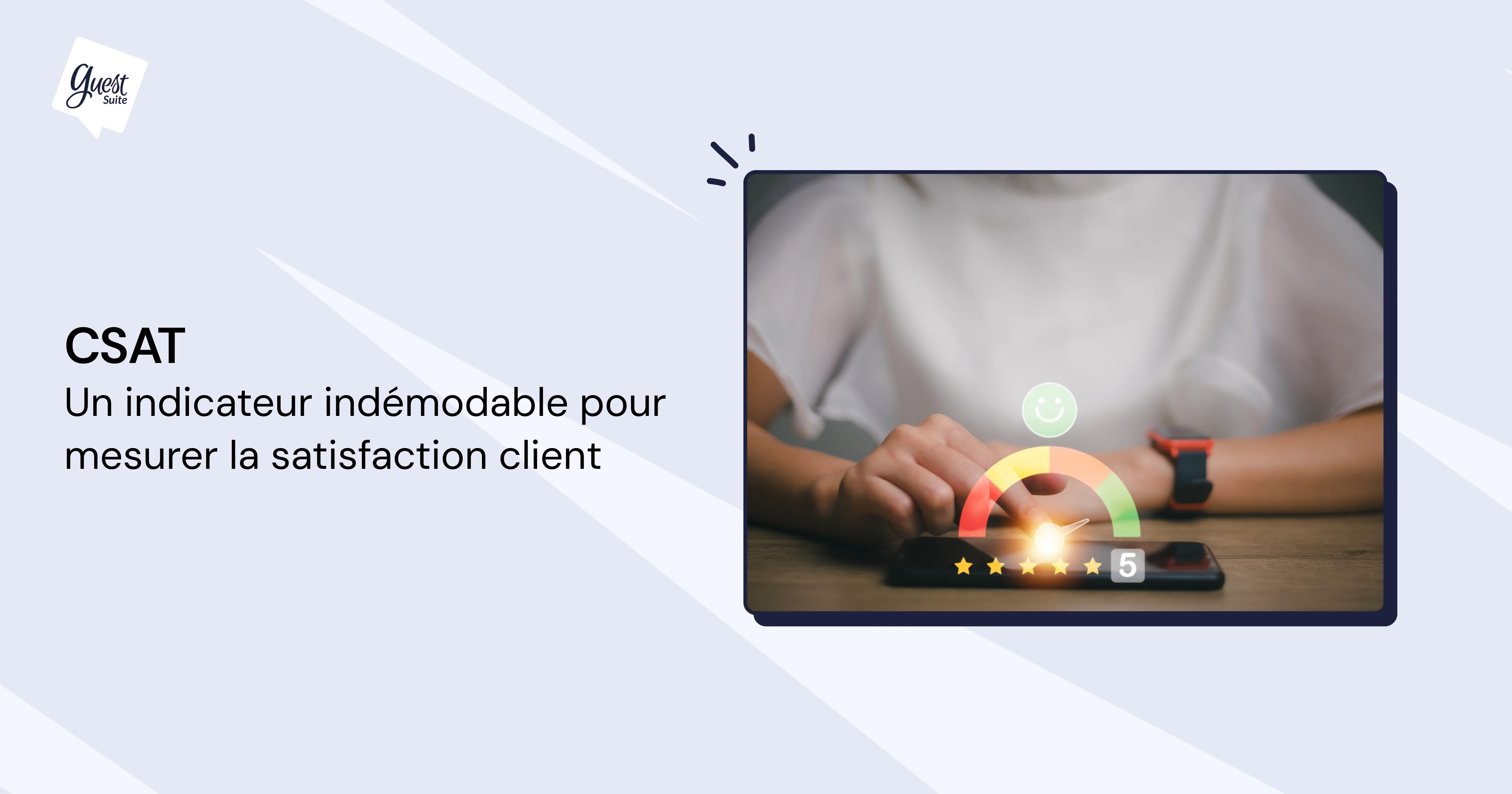 CSAT - Customer Satisfaction Score : mesurer le taux de satisfaction