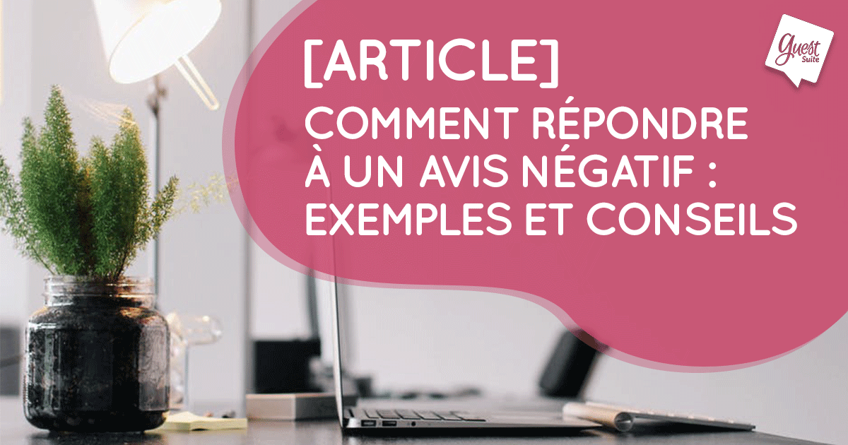 Comment répondre à un avis négatif exemples et conseils